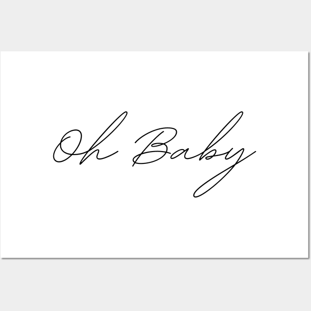 Oh Baby Quote Wall Art by DailyQuote